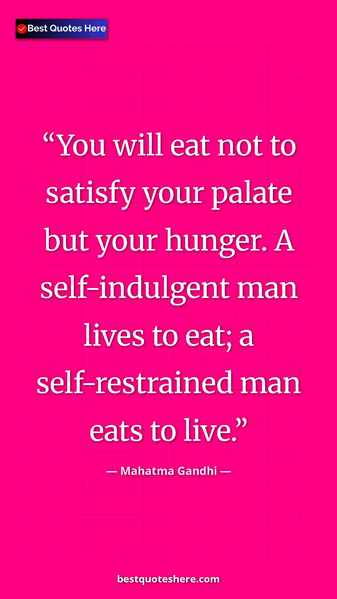 Pinterest quote poster by Mahatma Gandhi: "You will eat not to satisfy your palate but your hunger. A..."