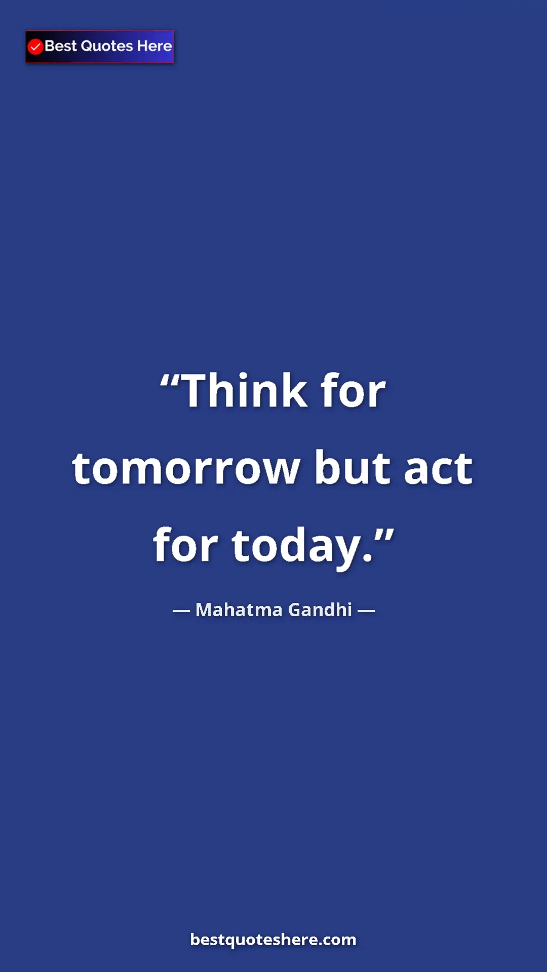 Pinterest quote poster by Mahatma Gandhi: "Think for tomorrow but act for today."