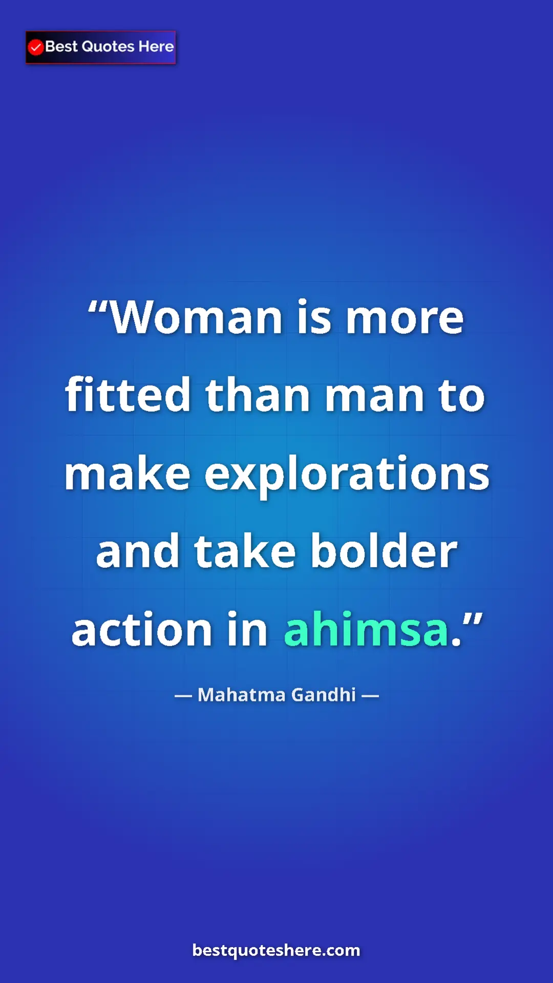 Pinterest quote poster by Mahatma Gandhi: "Woman is more fitted than man to make explorations and take..."
