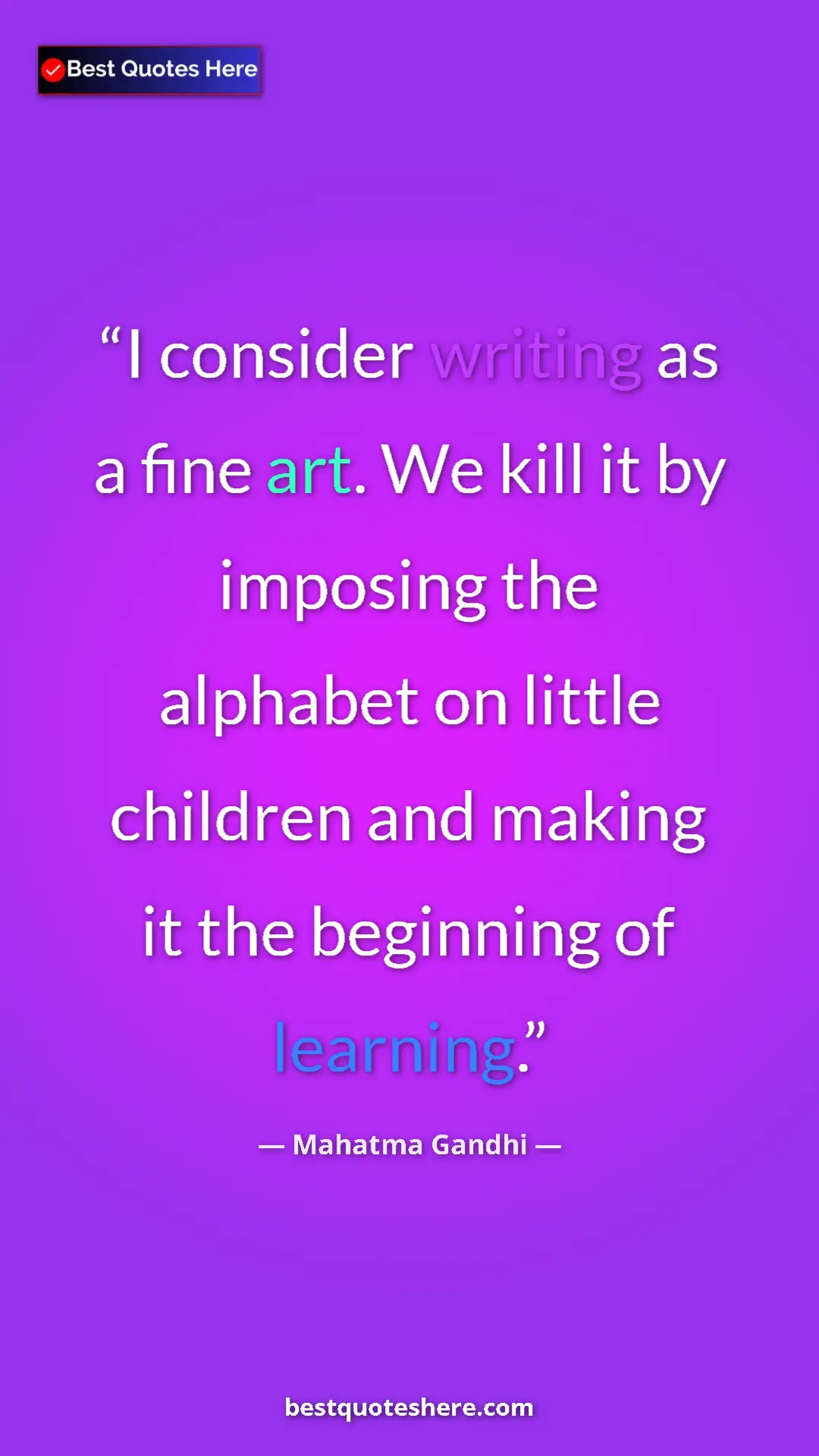Pinterest quote poster by Mahatma Gandhi: "I consider writing as a fine art. We kill it by imposing..."