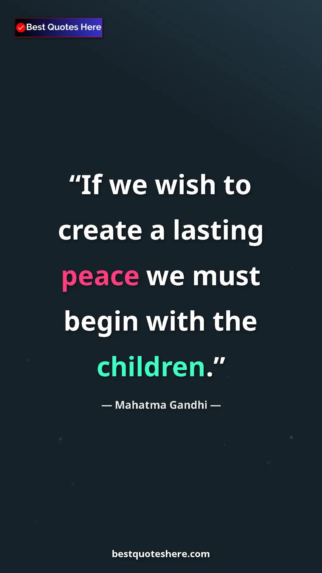 Pinterest quote poster by Mahatma Gandhi: "If we wish to create a lasting peace we must begin with the..."