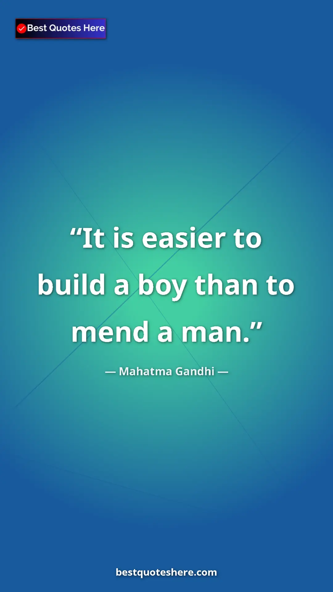 Pinterest quote poster by Mahatma Gandhi: "It is easier to build a boy than to mend a man."