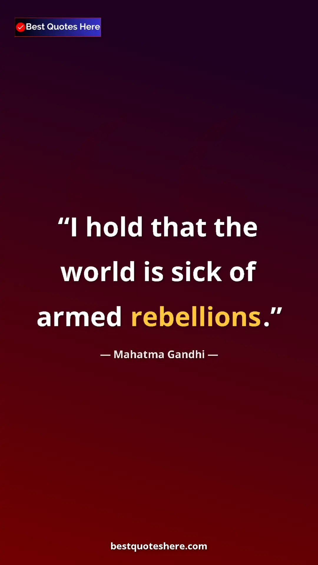 Pinterest quote poster by Mahatma Gandhi: "I hold that the world is sick of armed rebellions."