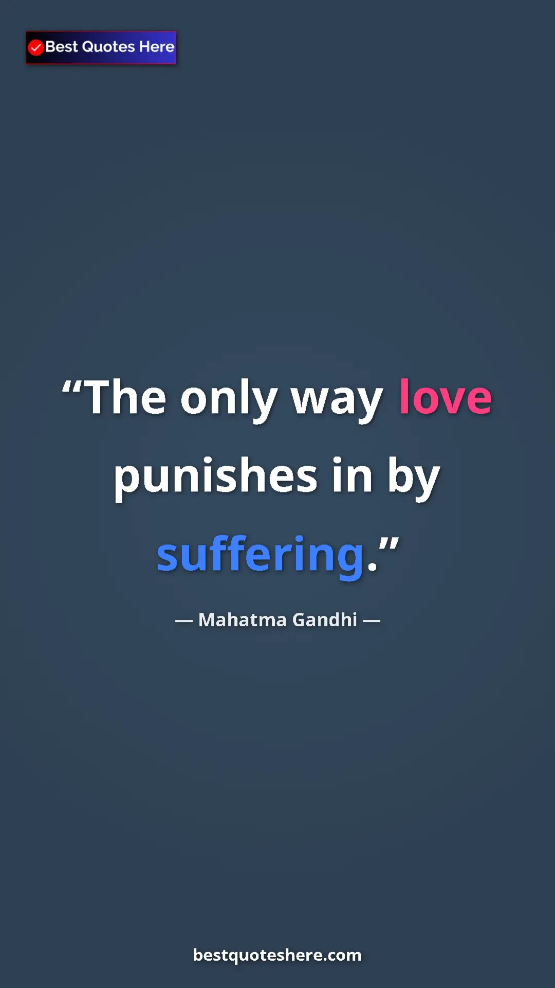 Pinterest quote poster by Mahatma Gandhi: "The only way love punishes in by suffering."