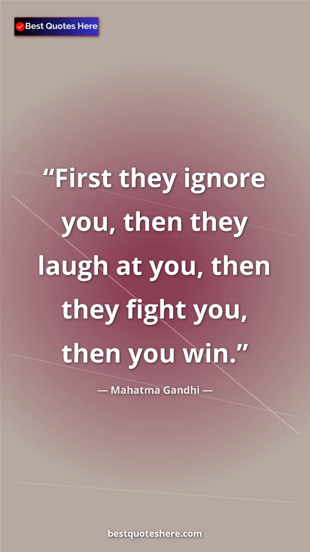 Pinterest quote poster by Mahatma Gandhi: "First they ignore you, then they laugh at you, then they..."