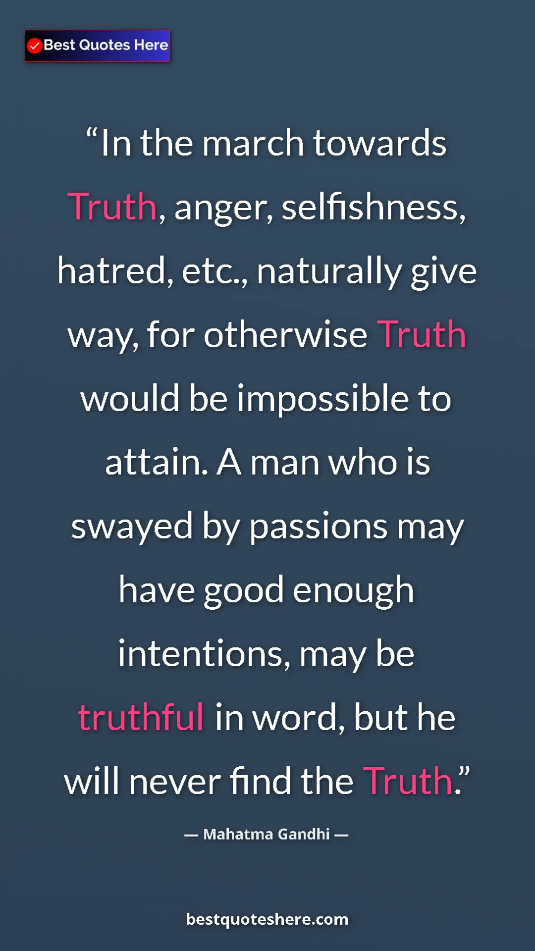 Mahatma Gandhi Quote Card: "In the march towards Truth, anger, selfishness, hatred,..." Pinterest quote poster by Mahatma Gandhi: "In the march towards Truth, anger, selfishness, hatred,..."
