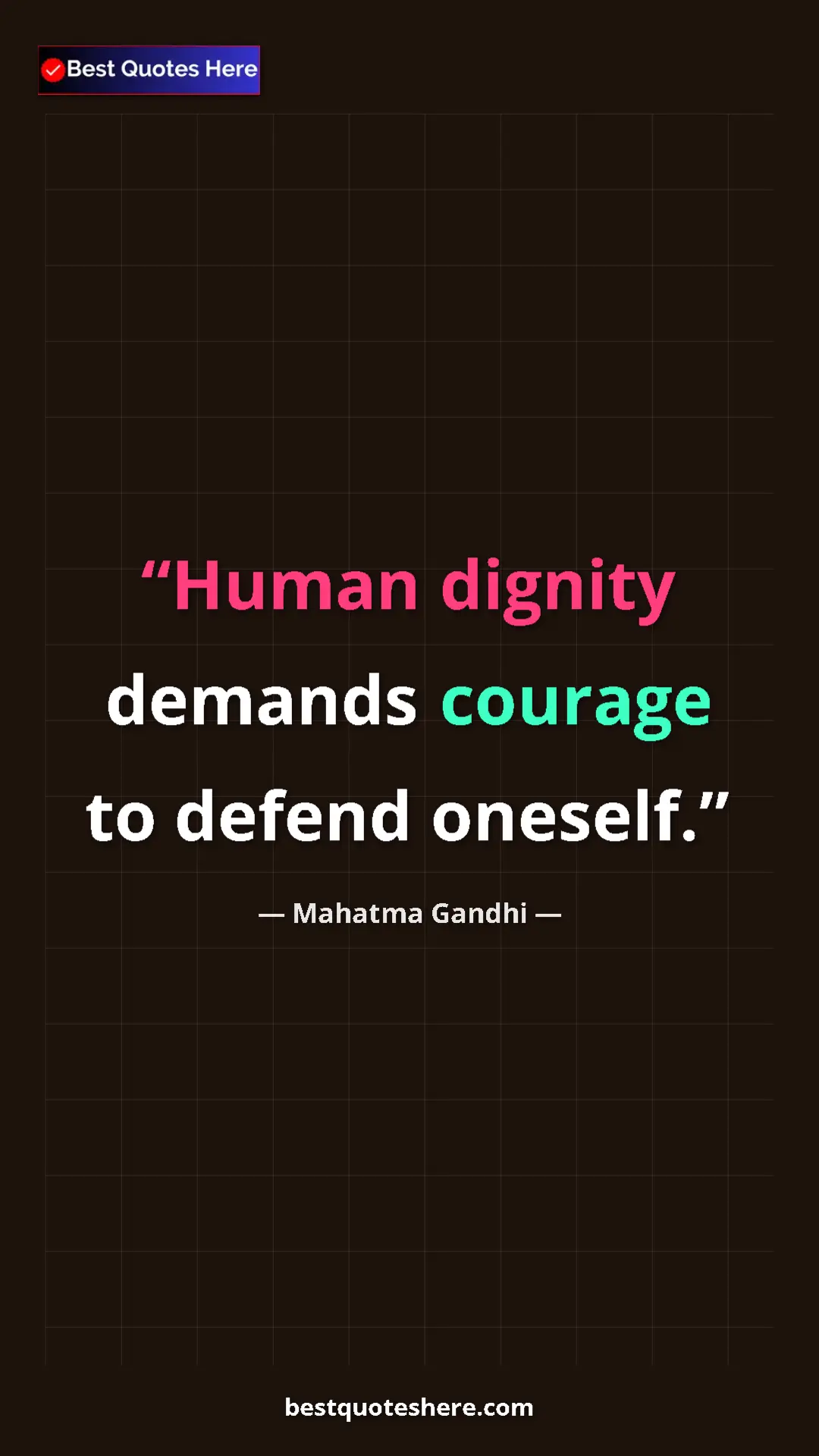 Pinterest quote poster by Mahatma Gandhi: "Human dignity demands courage to defend oneself."