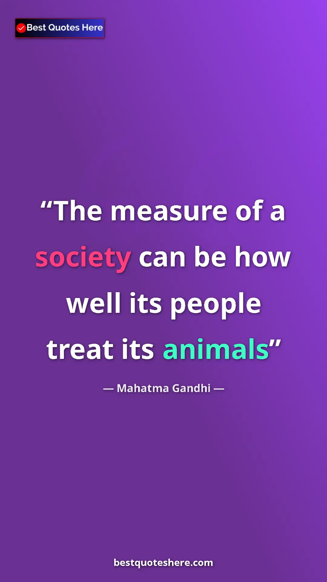 Mahatma Gandhi Quote Card: "The measure of a society can be how well its people treat..." Pinterest quote poster by Mahatma Gandhi: "The measure of a society can be how well its people treat..."