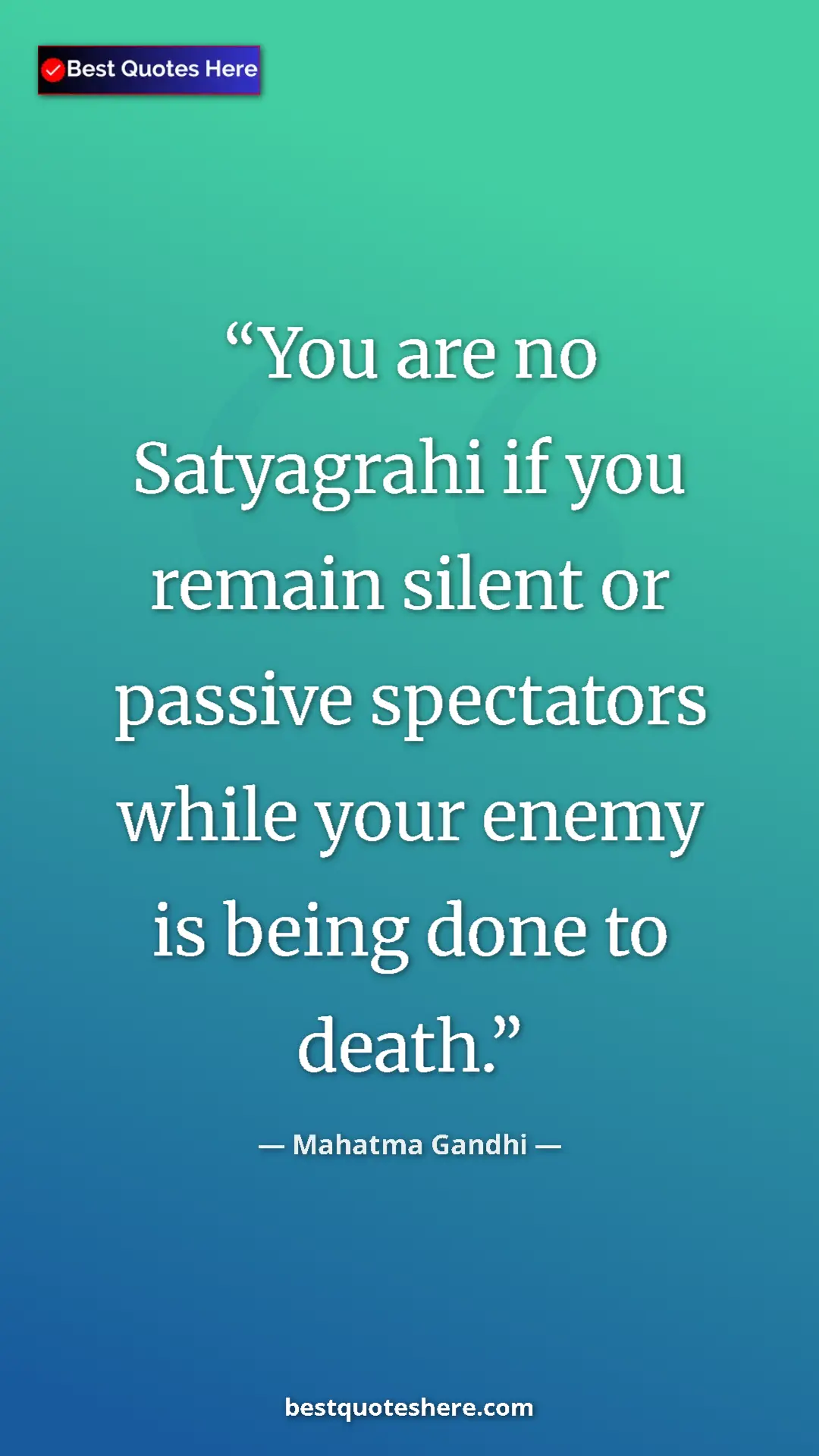 Pinterest quote poster by Mahatma Gandhi: "You are no Satyagrahi if you remain silent or passive..."