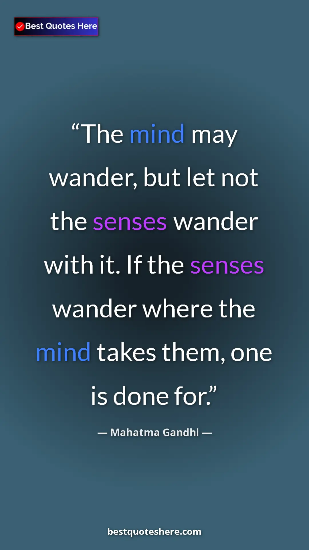 Pinterest quote poster by Mahatma Gandhi: "The mind may wander, but let not the senses wander with it...."