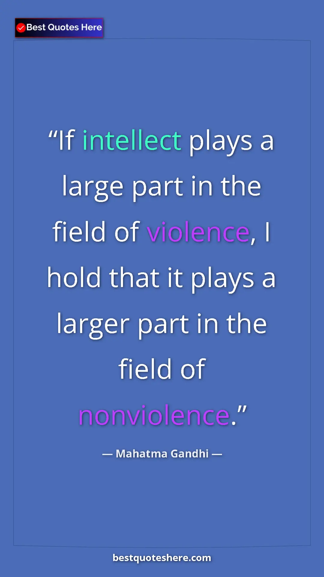 Pinterest quote poster by Mahatma Gandhi: "If intellect plays a large part in the field of violence, I..."
