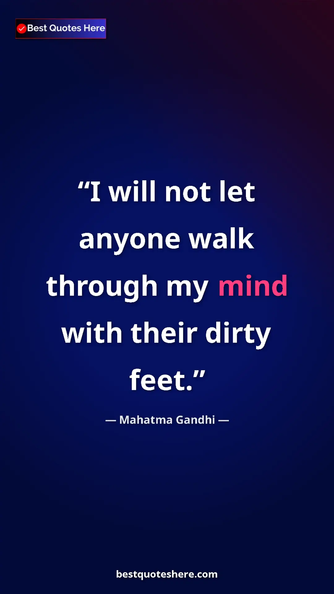 Pinterest quote poster by Mahatma Gandhi: "I will not let anyone walk through my mind with their dirty..."