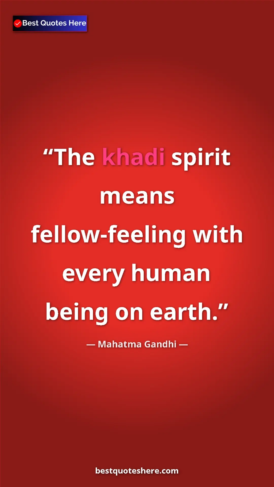 Pinterest quote poster by Mahatma Gandhi: "The khadi spirit means fellow-feeling with every human..."