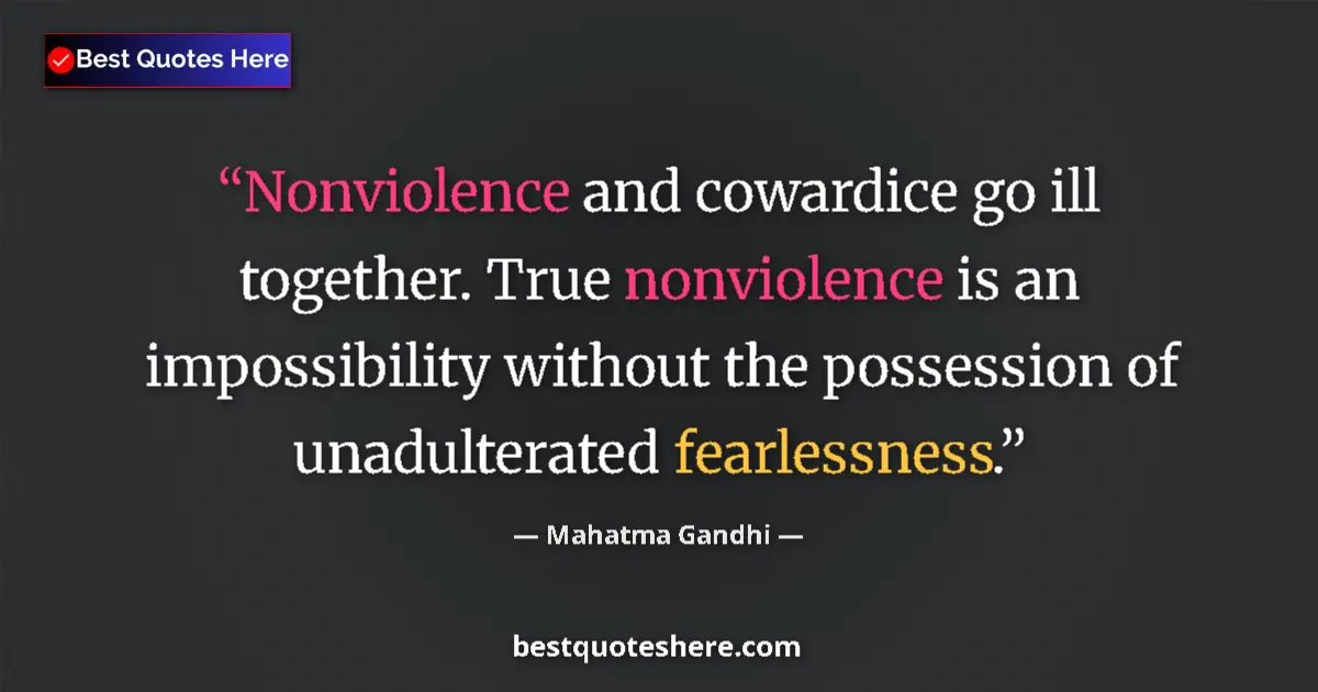 Quote by Mahatma Gandhi: Nonviolence and cowardice go ill together. True nonviolence is an impossibility without the possessi...