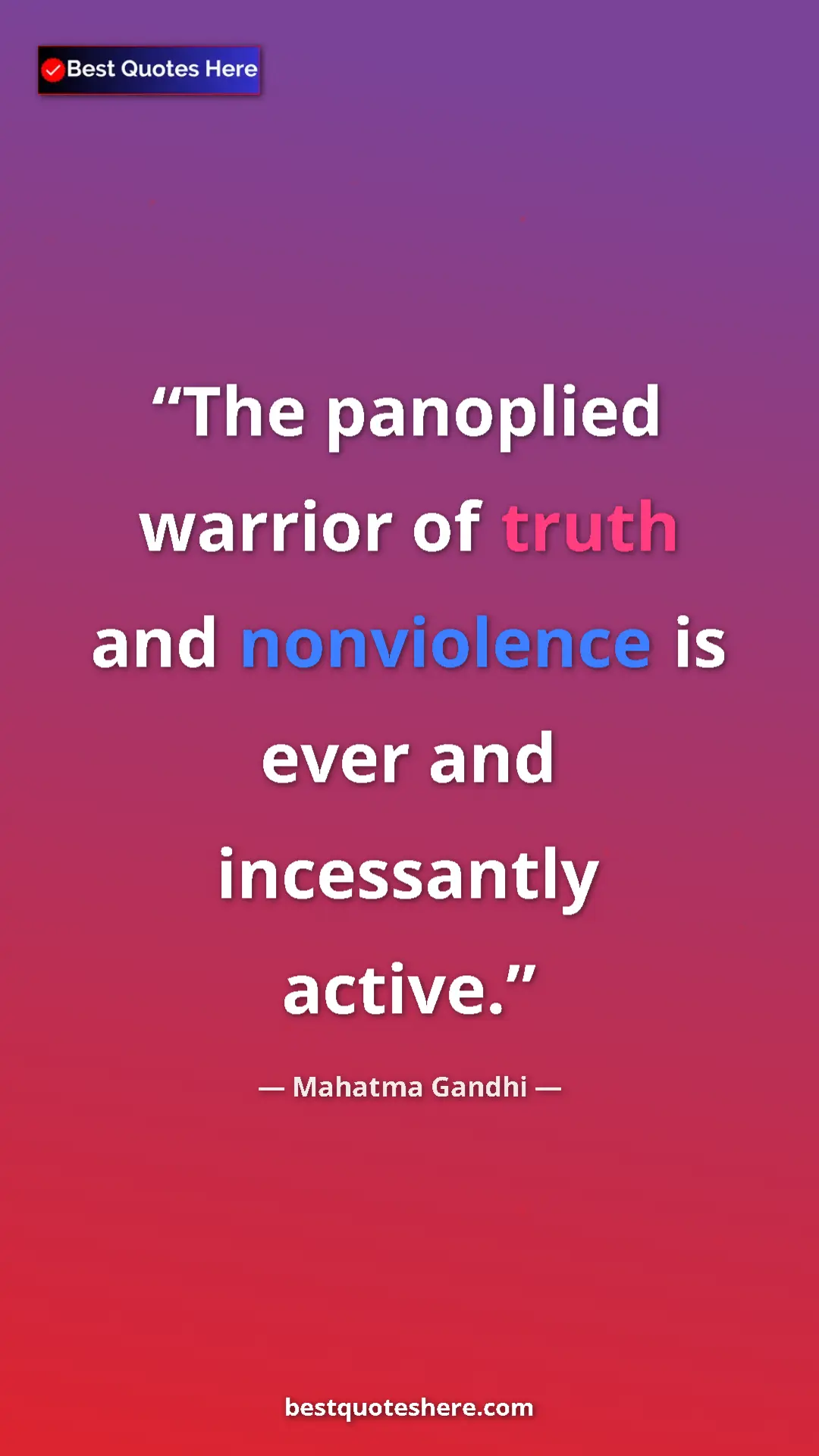 Pinterest quote poster by Mahatma Gandhi: "The panoplied warrior of truth and nonviolence is ever and..."