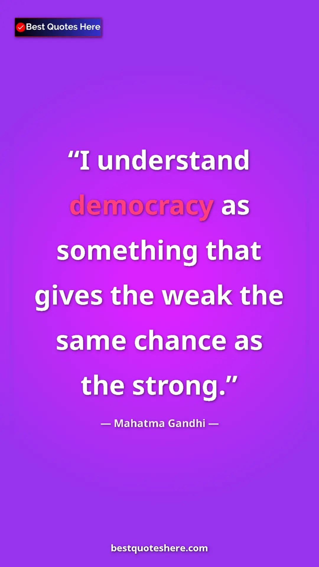 Mahatma Gandhi Quote Card: "I understand democracy as something that gives the weak the..." Pinterest quote poster by Mahatma Gandhi: "I understand democracy as something that gives the weak the..."