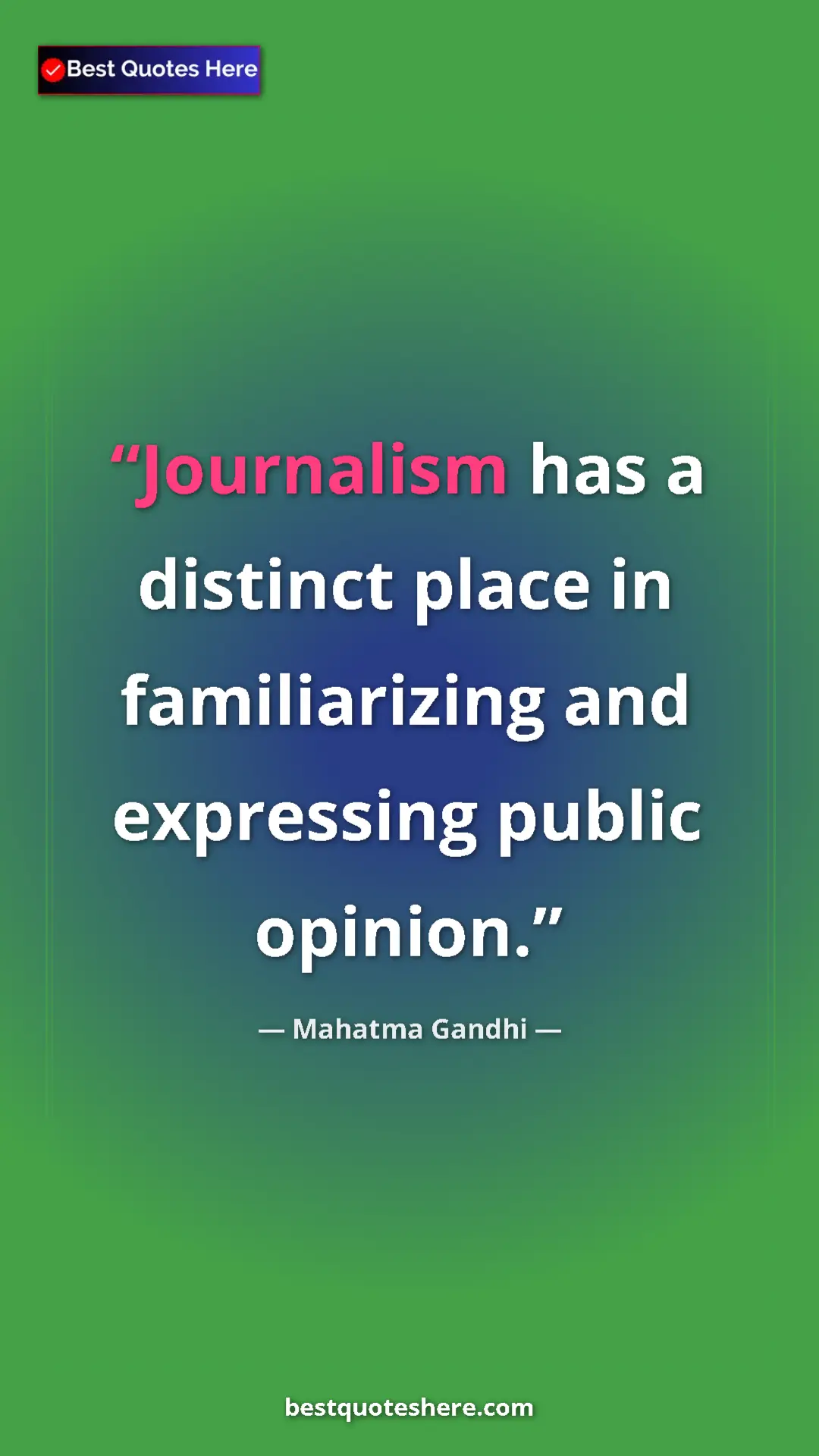 Pinterest quote poster by Mahatma Gandhi: "Journalism has a distinct place in familiarizing and..."