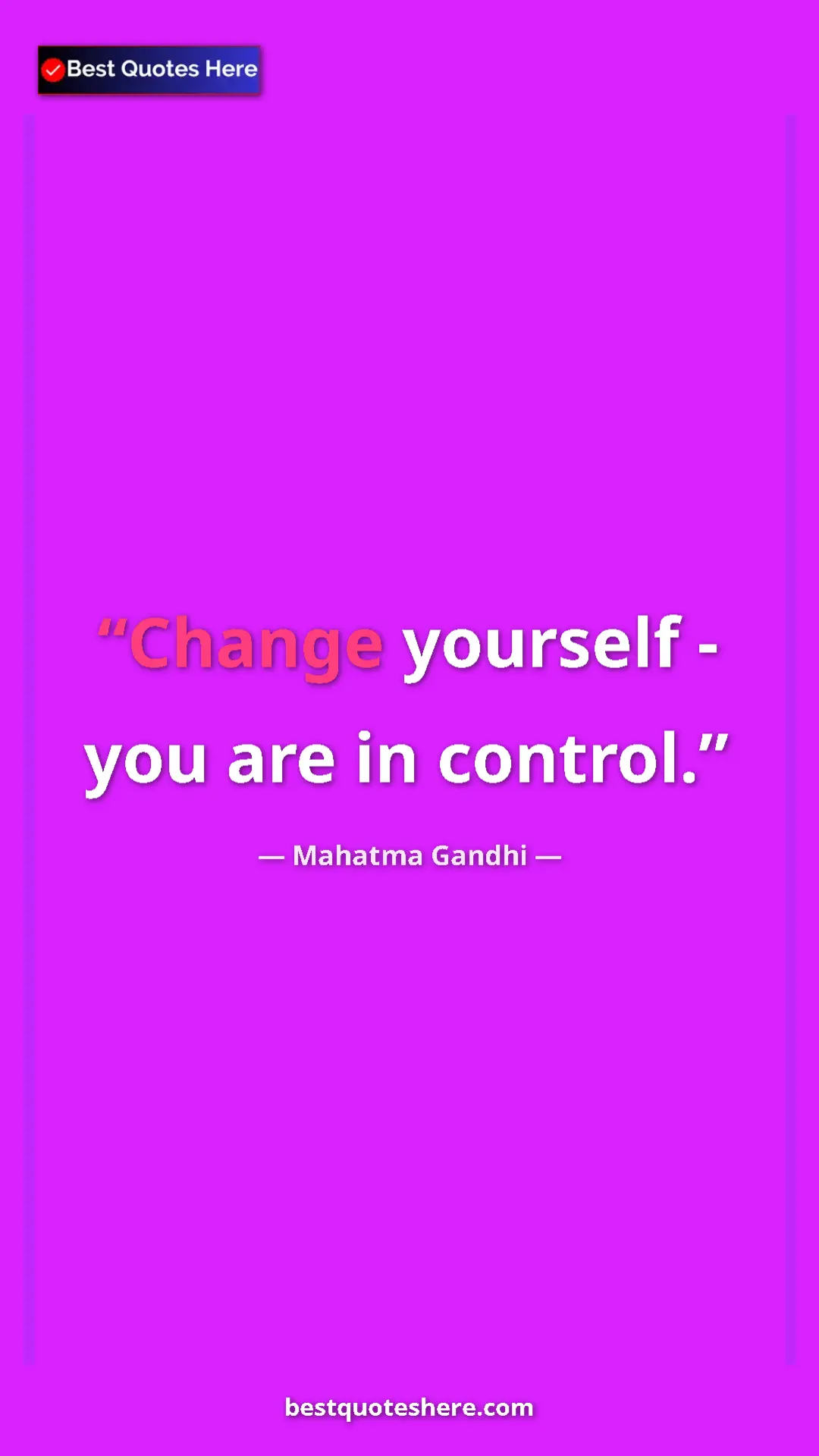 Pinterest quote poster by Mahatma Gandhi: "Change yourself - you are in control."