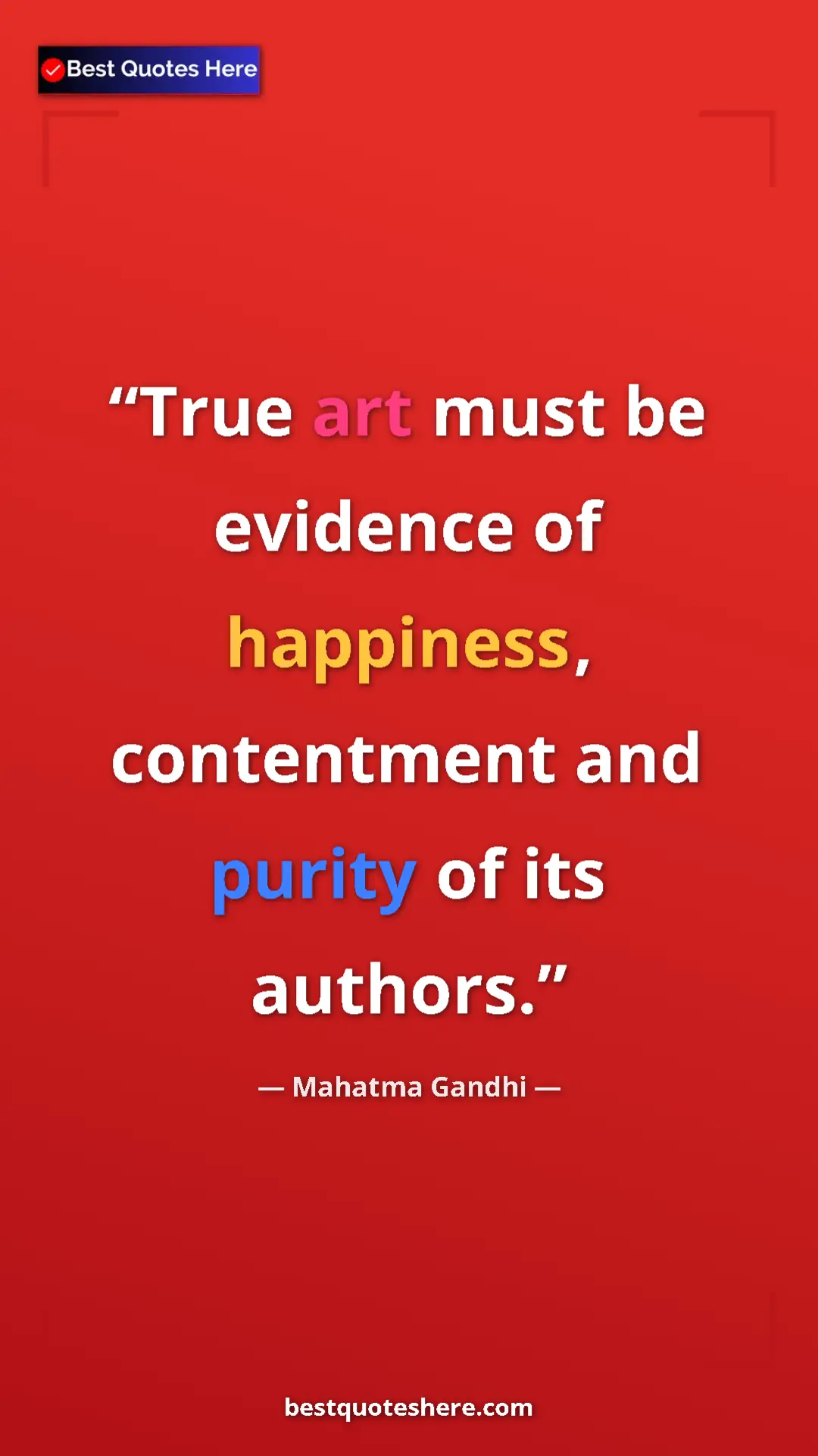 Pinterest quote poster by Mahatma Gandhi: "True art must be evidence of happiness, contentment and..."