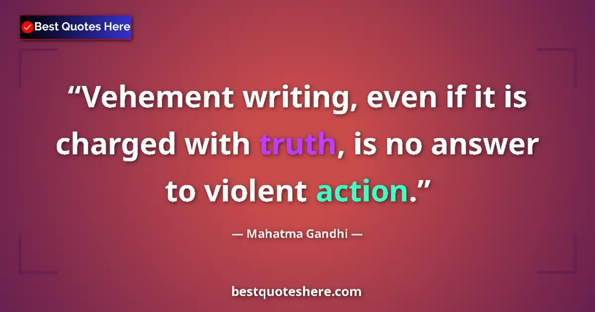 Quote by Mahatma Gandhi: Vehement writing, even if it is charged with truth