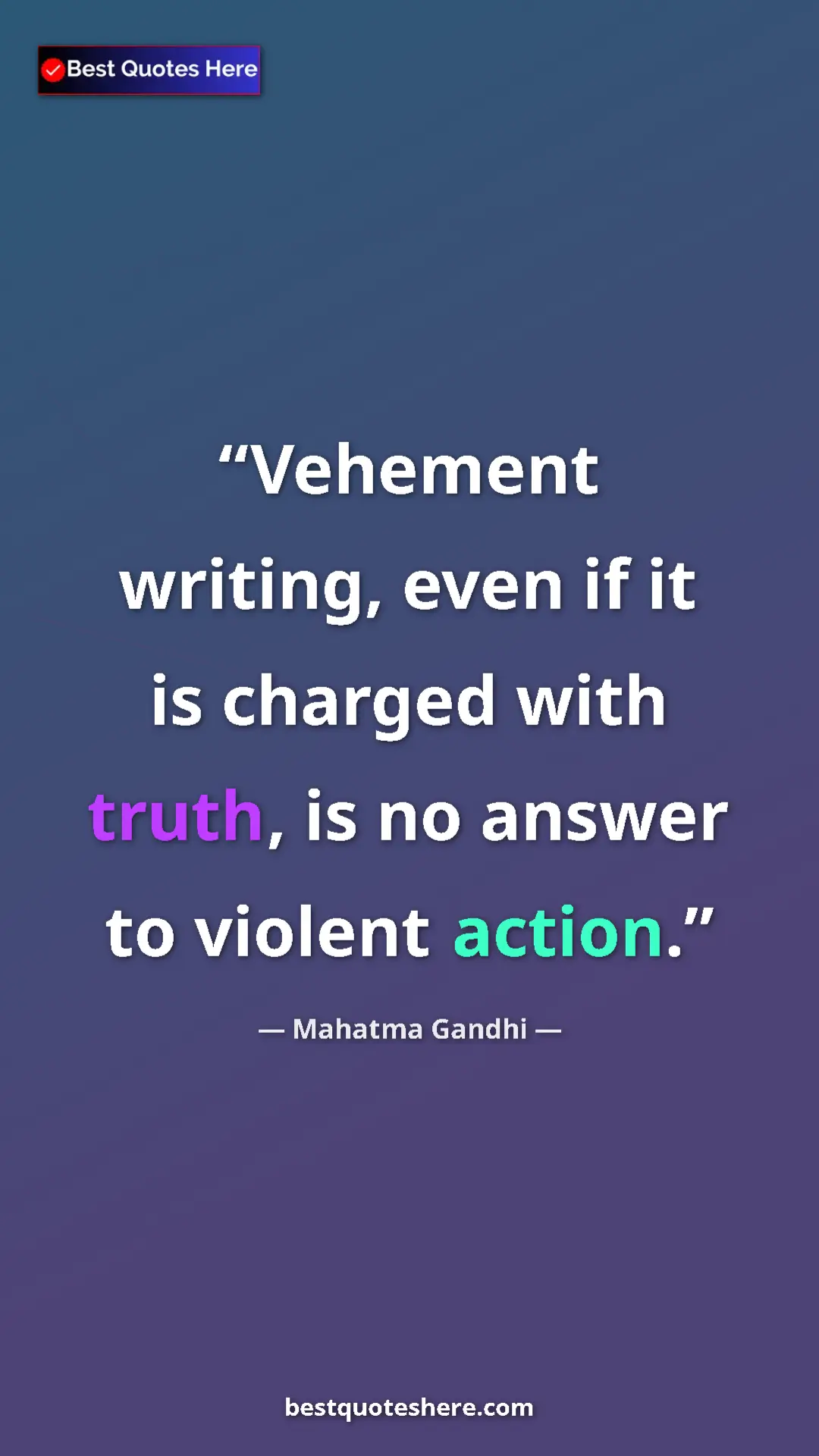 Pinterest quote poster by Mahatma Gandhi: "Vehement writing, even if it is charged with truth, is no..."