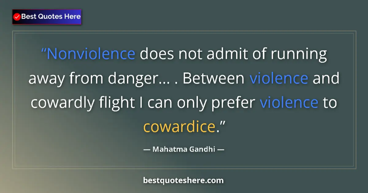 Mahatma Gandhi quote: "Nonviolence does not admit of running away from danger... ...."