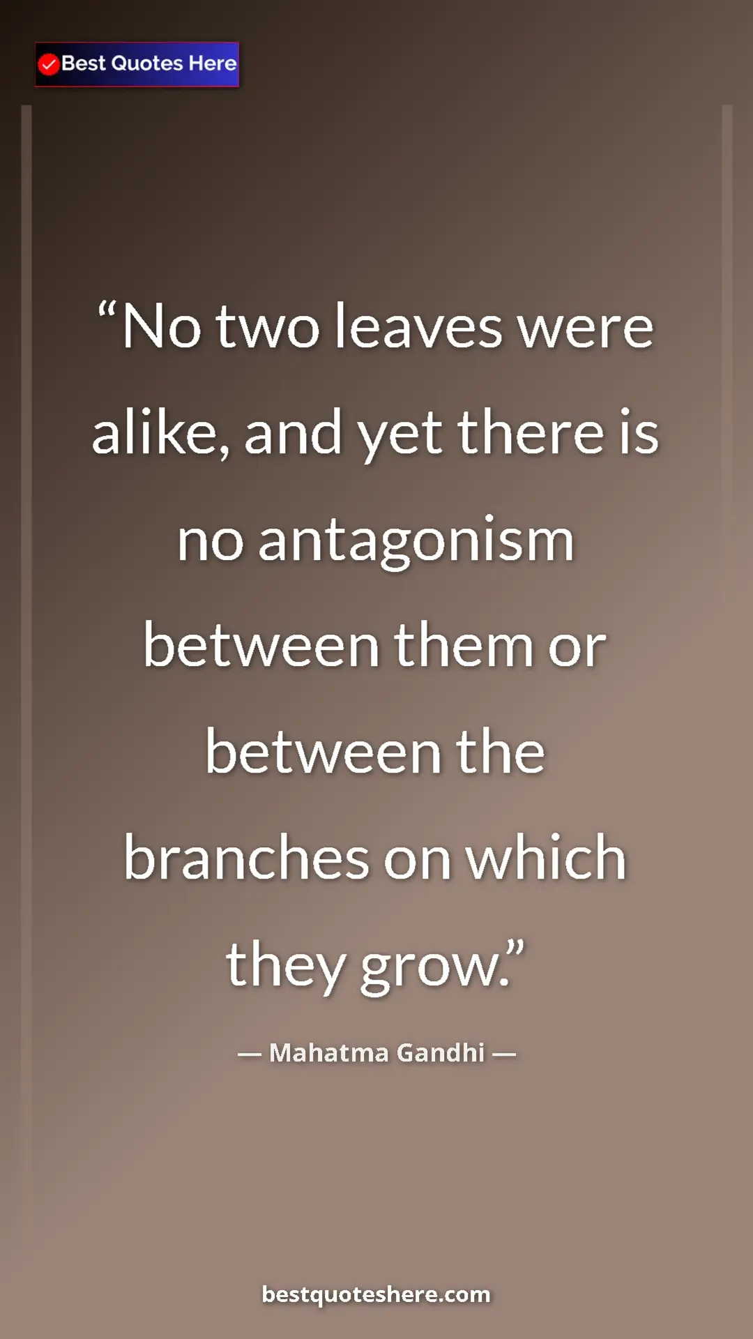 Mahatma Gandhi Quote Card: "No two leaves were alike, and yet there is no antagonism..." Pinterest quote poster by Mahatma Gandhi: "No two leaves were alike, and yet there is no antagonism..."