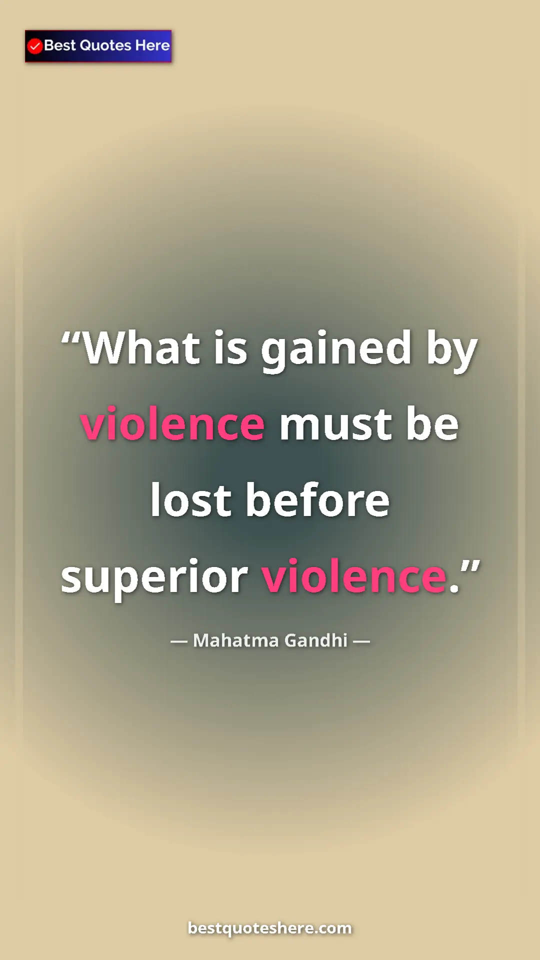 Pinterest quote poster by Mahatma Gandhi: "What is gained by violence must be lost before superior..."