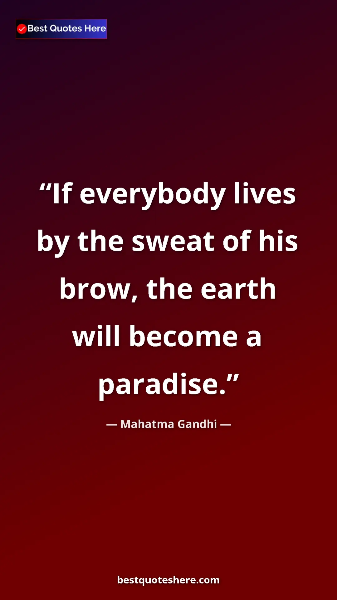 Pinterest quote poster by Mahatma Gandhi: "If everybody lives by the sweat of his brow, the earth will..."