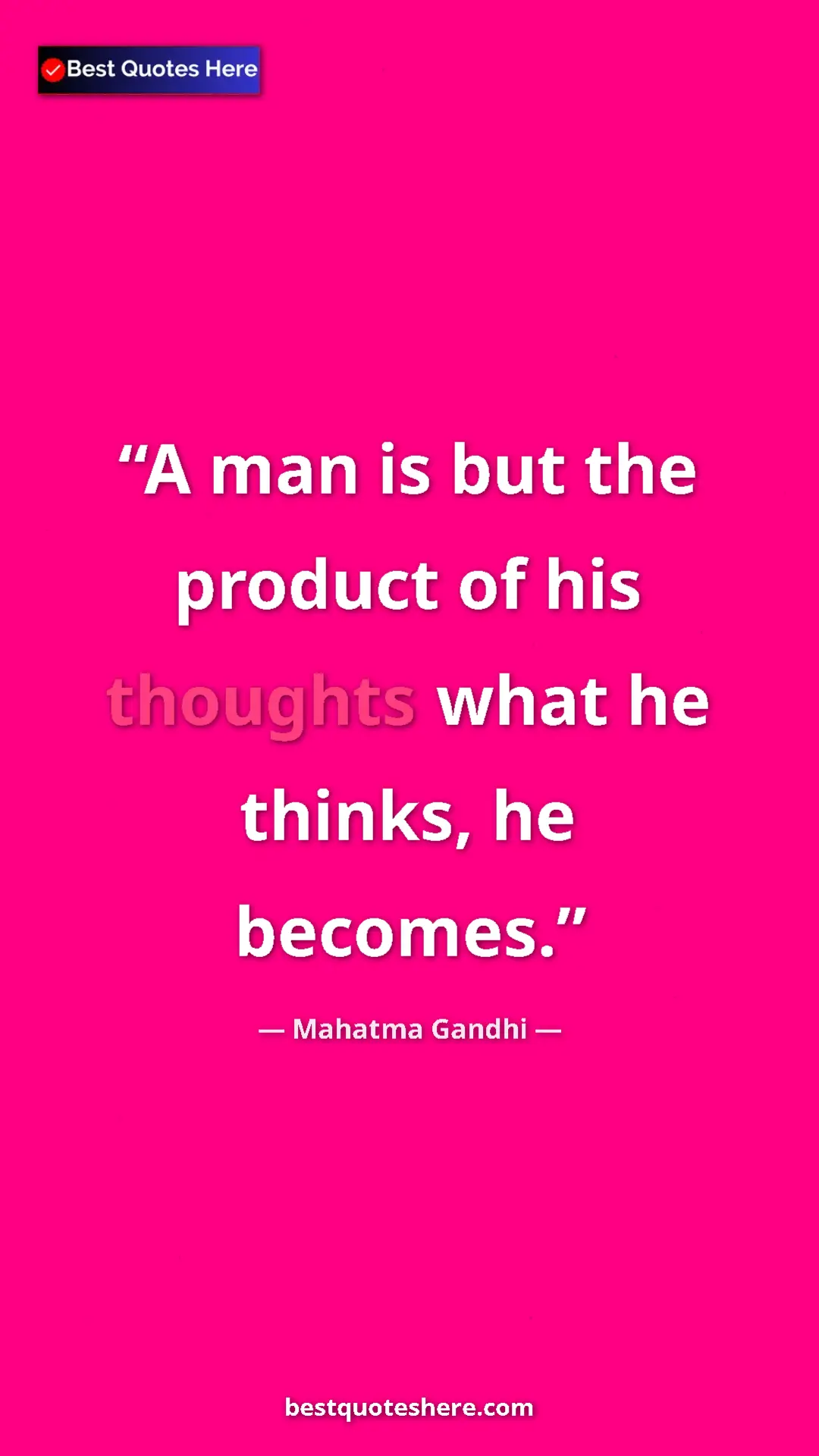 Pinterest quote poster by Mahatma Gandhi: "A man is but the product of his thoughts what he thinks, he..."
