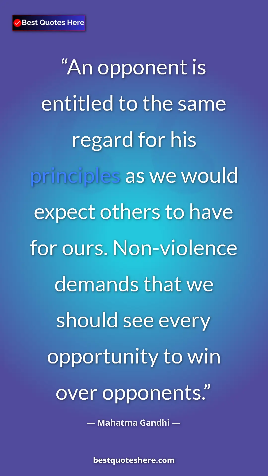 Mahatma Gandhi Quote Card: "An opponent is entitled to the same regard for his..." Pinterest quote poster by Mahatma Gandhi: "An opponent is entitled to the same regard for his..."