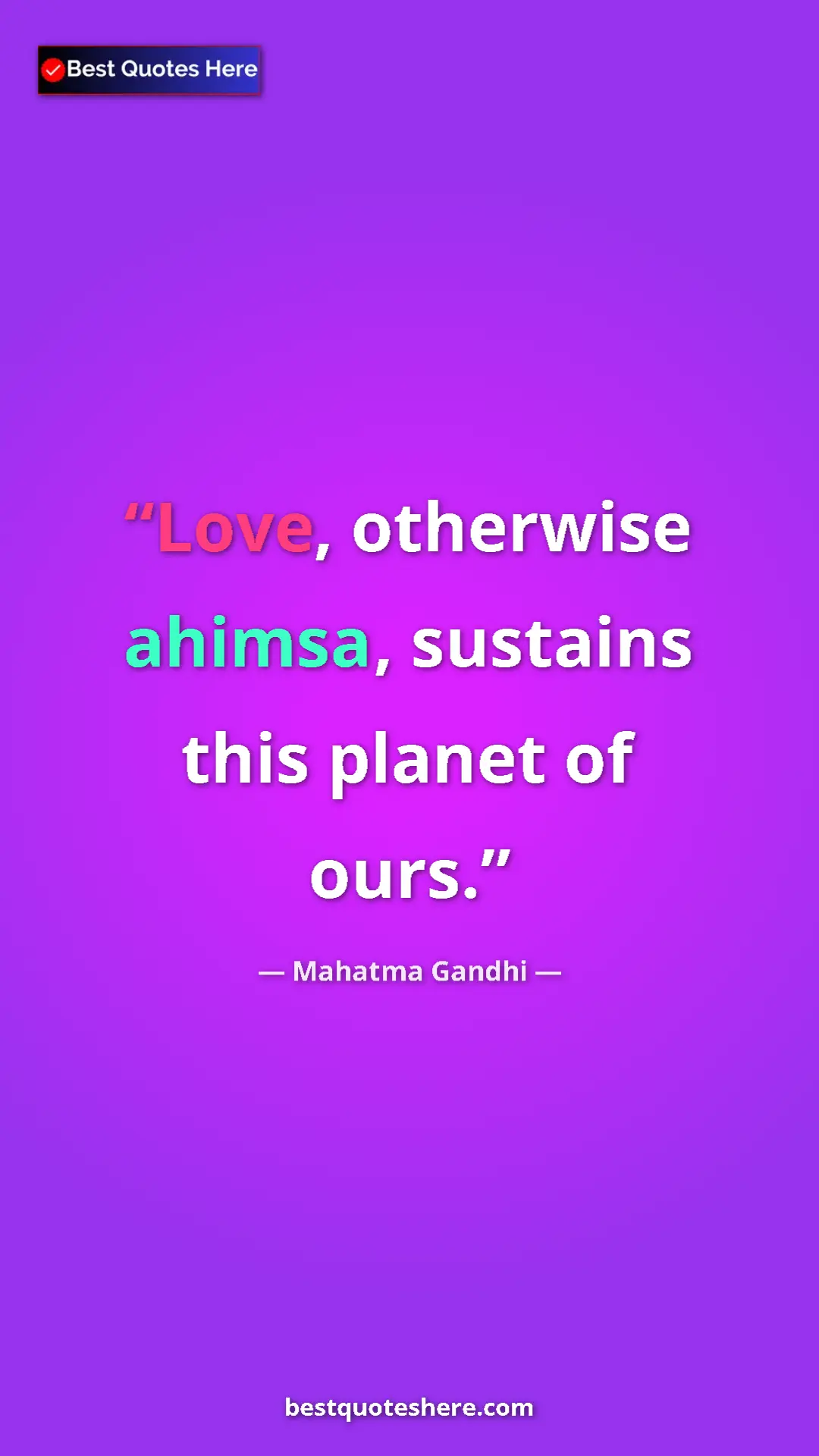 Pinterest quote poster by Mahatma Gandhi: "Love, otherwise ahimsa, sustains this planet of ours."