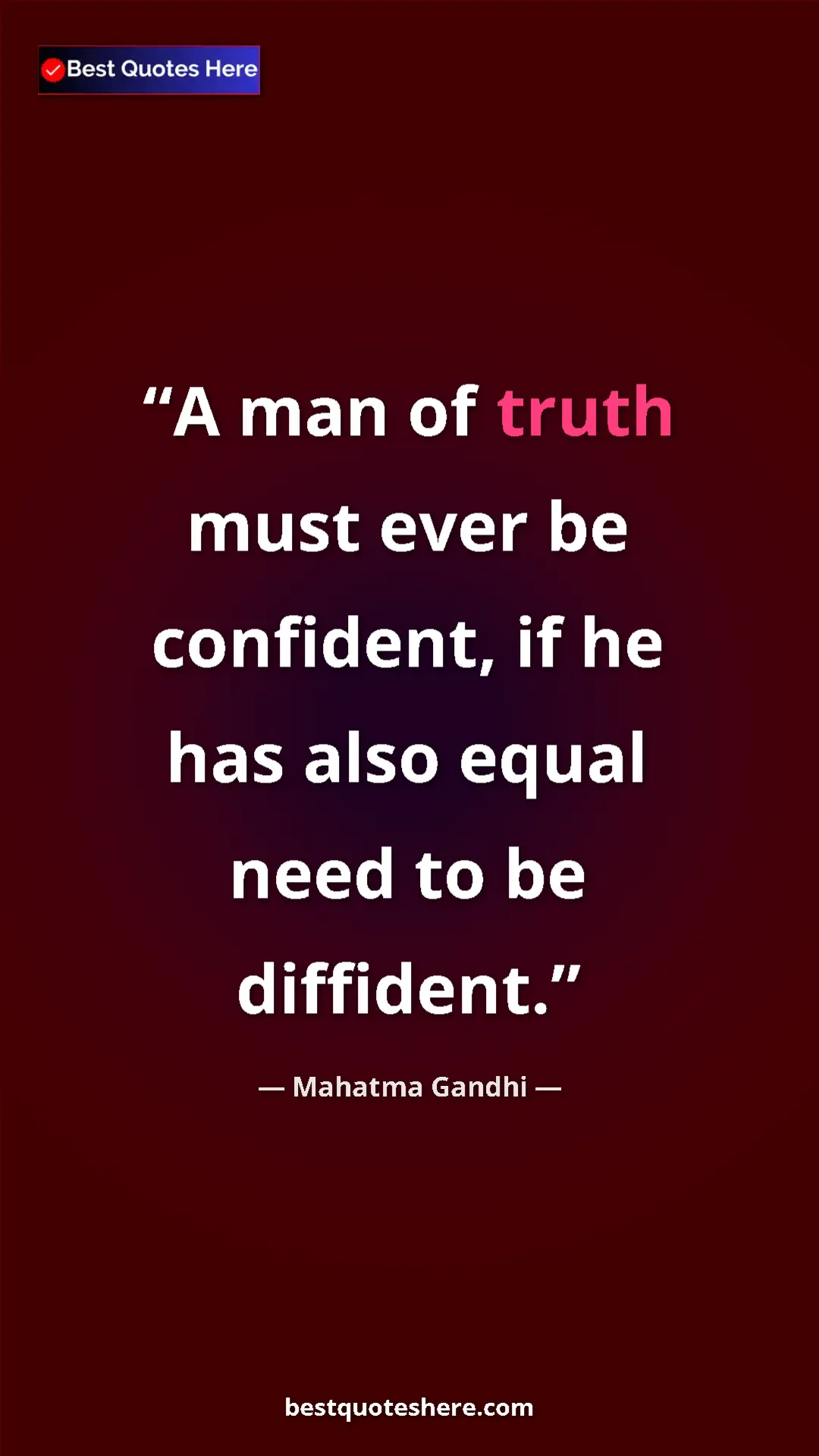 Pinterest quote poster by Mahatma Gandhi: "A man of truth must ever be confident, if he has also equal..."