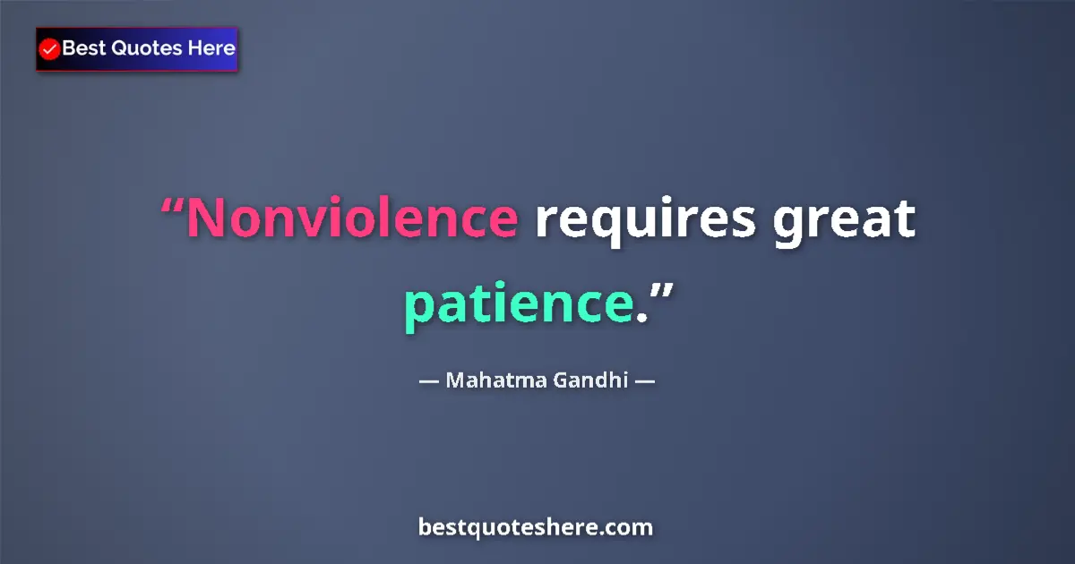 Mahatma Gandhi quote: "Nonviolence requires great patience."