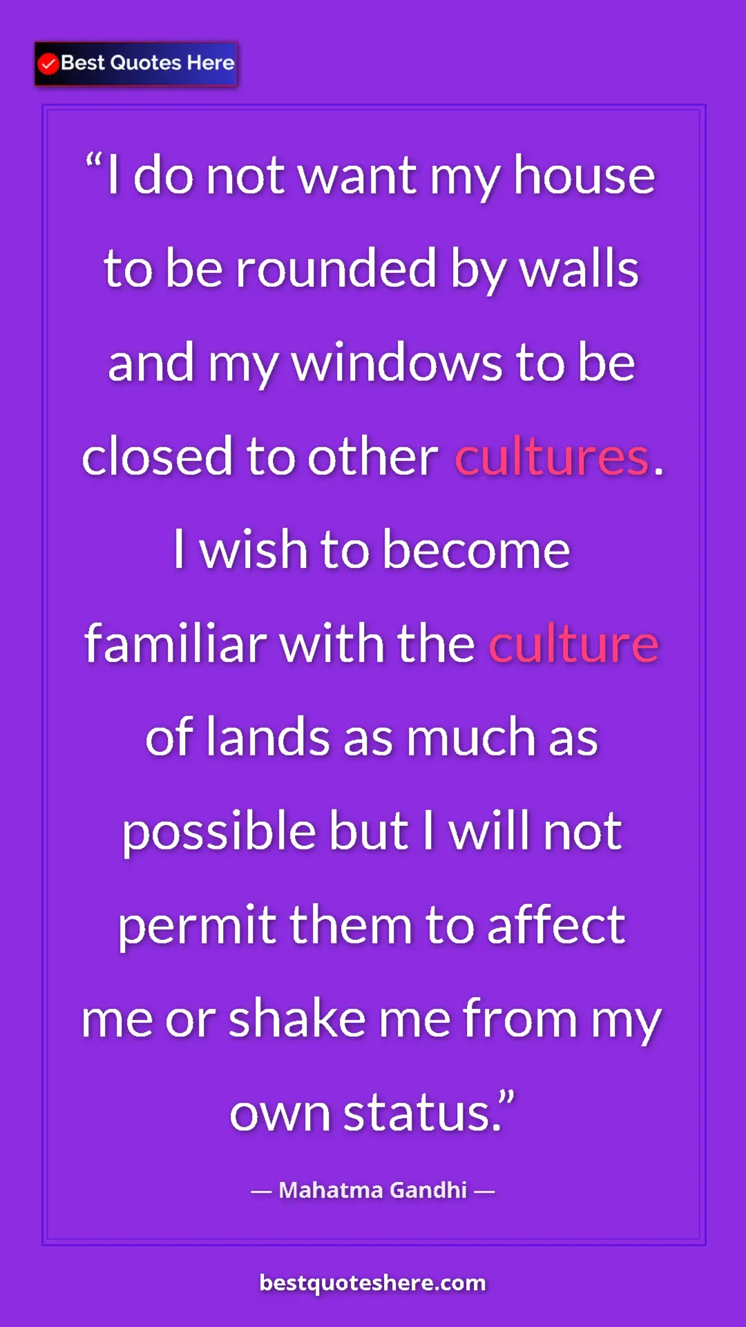Pinterest quote poster by Mahatma Gandhi: "I do not want my house to be rounded by walls and my..."