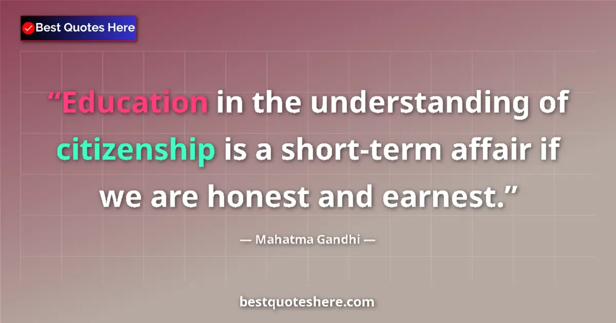 Mahatma Gandhi Quote: "Education in the understanding of citizenship is a..." Mahatma Gandhi quote: "Education in the understanding of citizenship is a..."