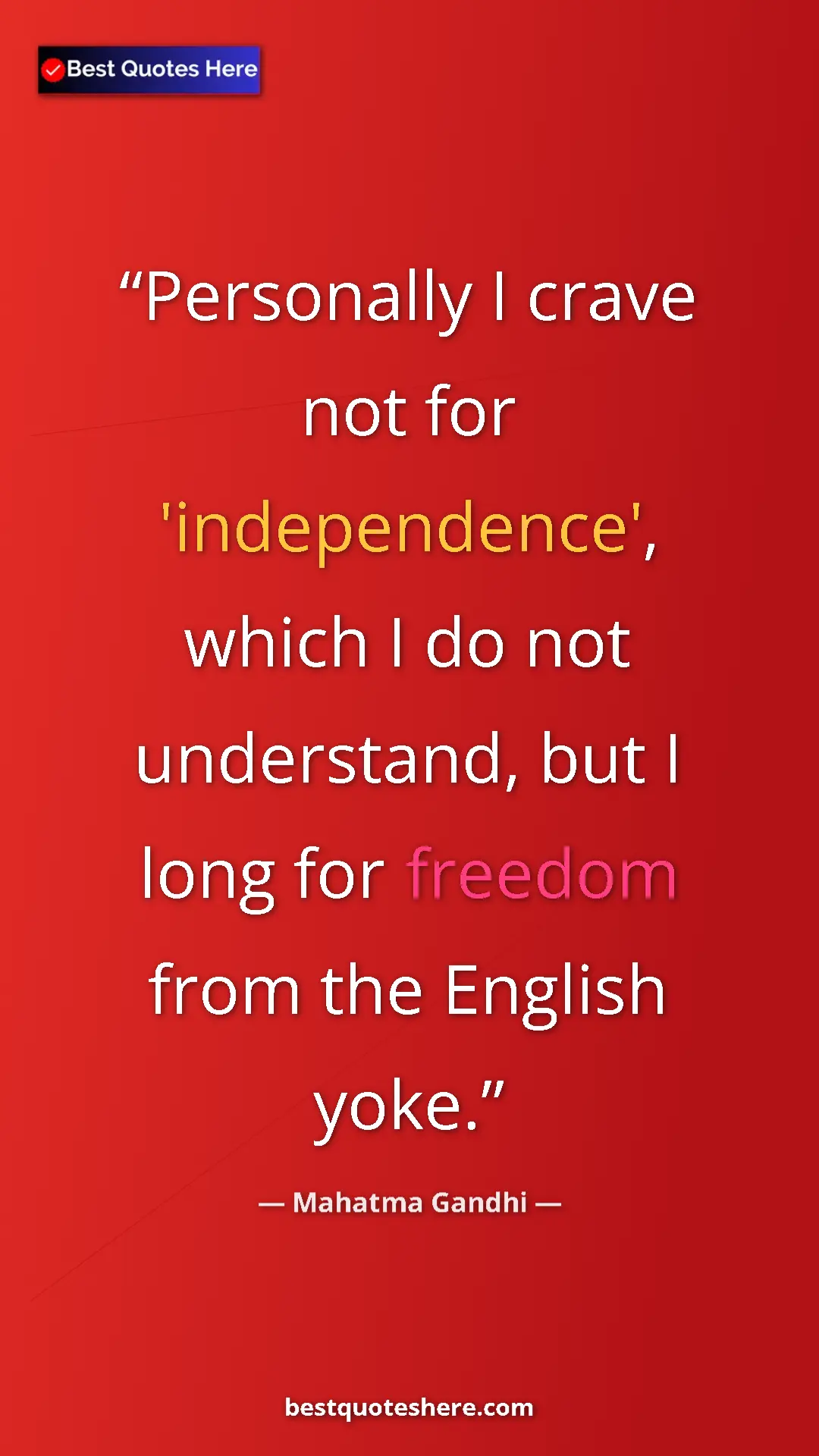 Mahatma Gandhi Quote Card: "Personally I crave not for 'independence', which I do not..." Pinterest quote poster by Mahatma Gandhi: "Personally I crave not for 'independence', which I do not..."