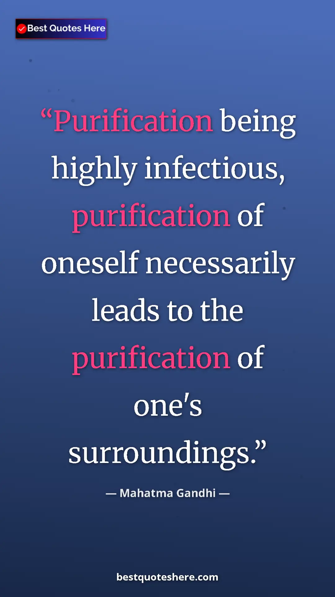 Pinterest quote poster by Mahatma Gandhi: "Purification being highly infectious, purification of..."