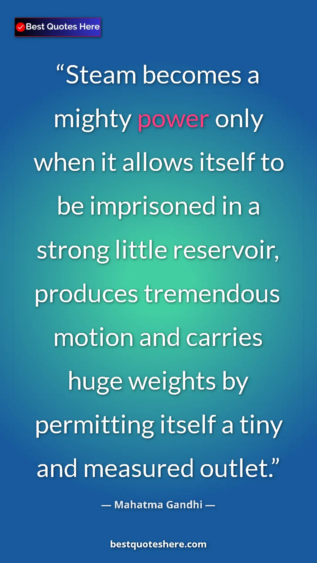 Pinterest quote poster by Mahatma Gandhi: "Steam becomes a mighty power only when it allows itself to..."