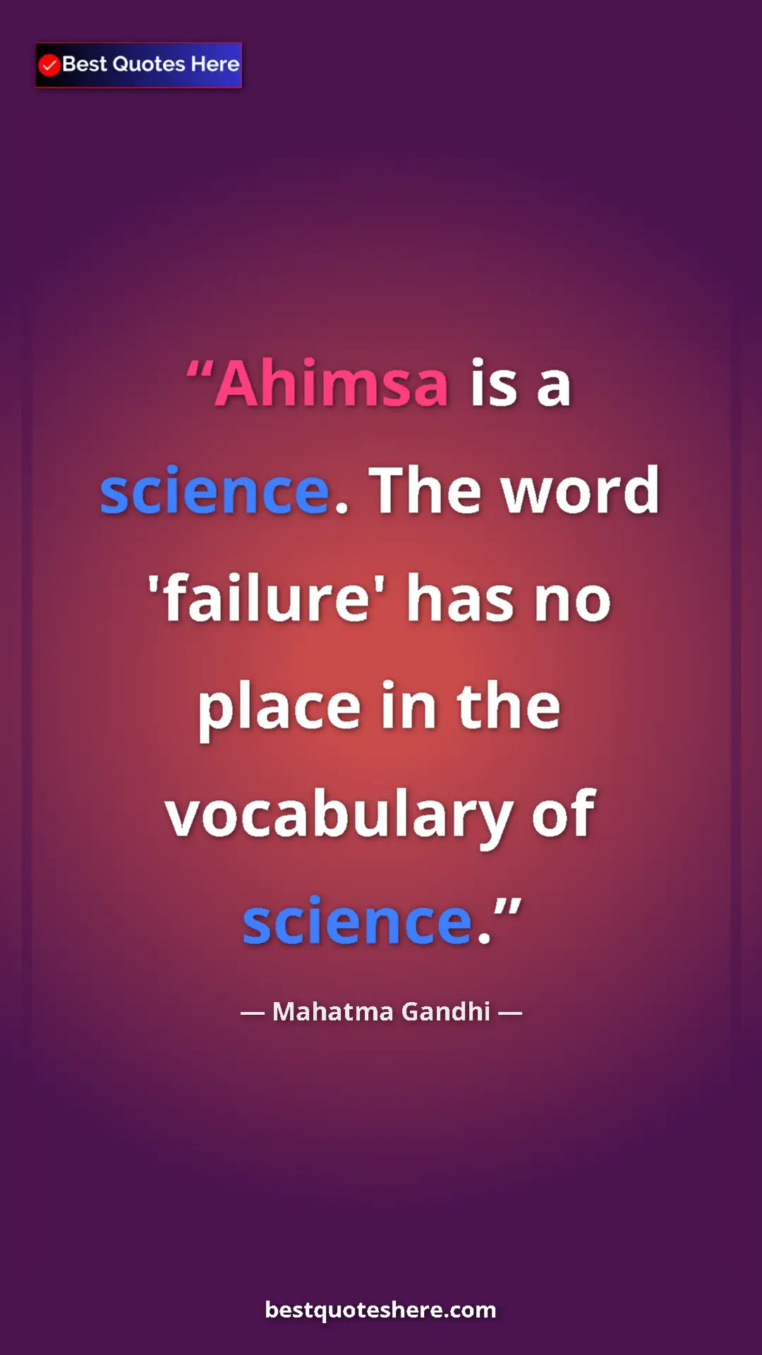 Pinterest quote poster by Mahatma Gandhi: "Ahimsa is a science. The word 'failure' has no place in the..."