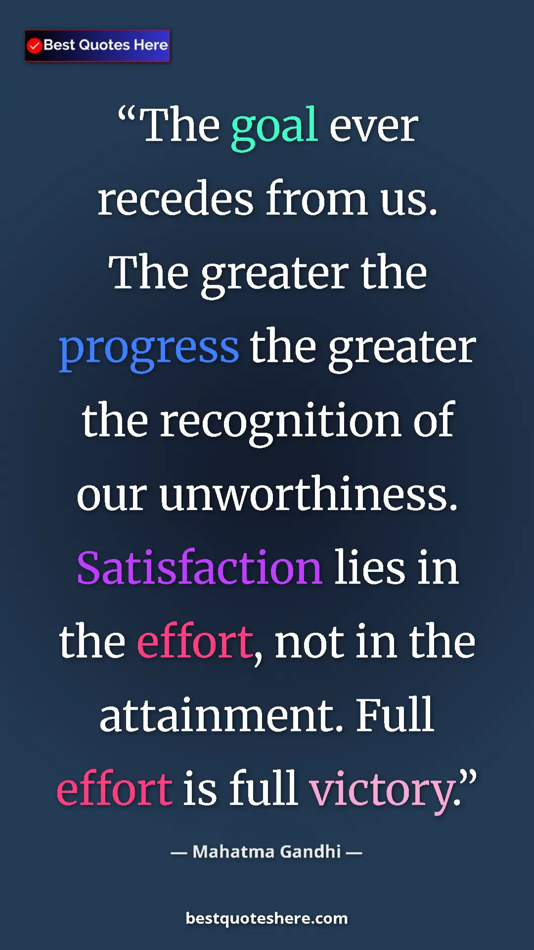 Pinterest quote poster by Mahatma Gandhi: "The goal ever recedes from us. The greater the progress the..."