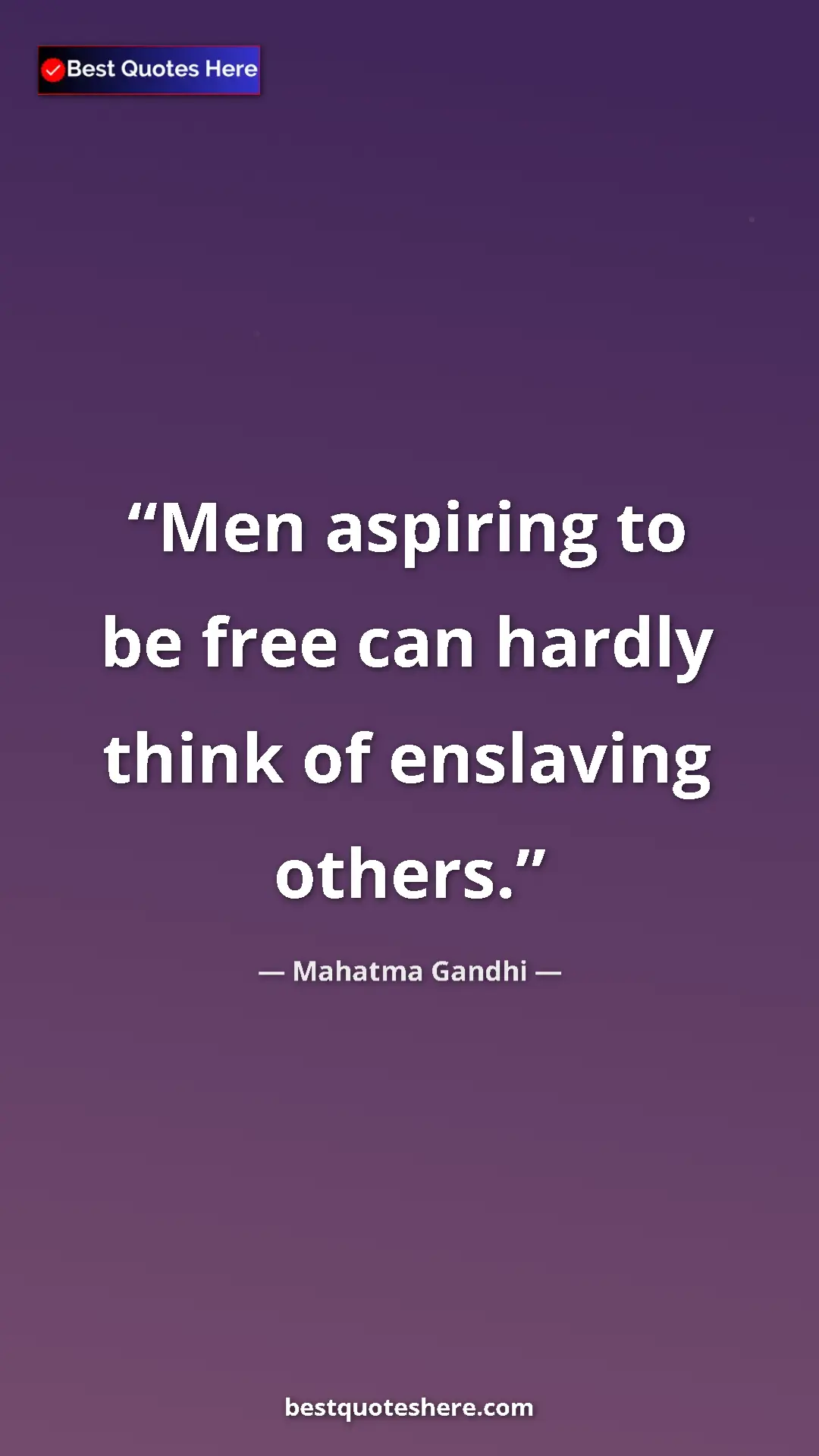 Pinterest quote poster by Mahatma Gandhi: "Men aspiring to be free can hardly think of enslaving..."
