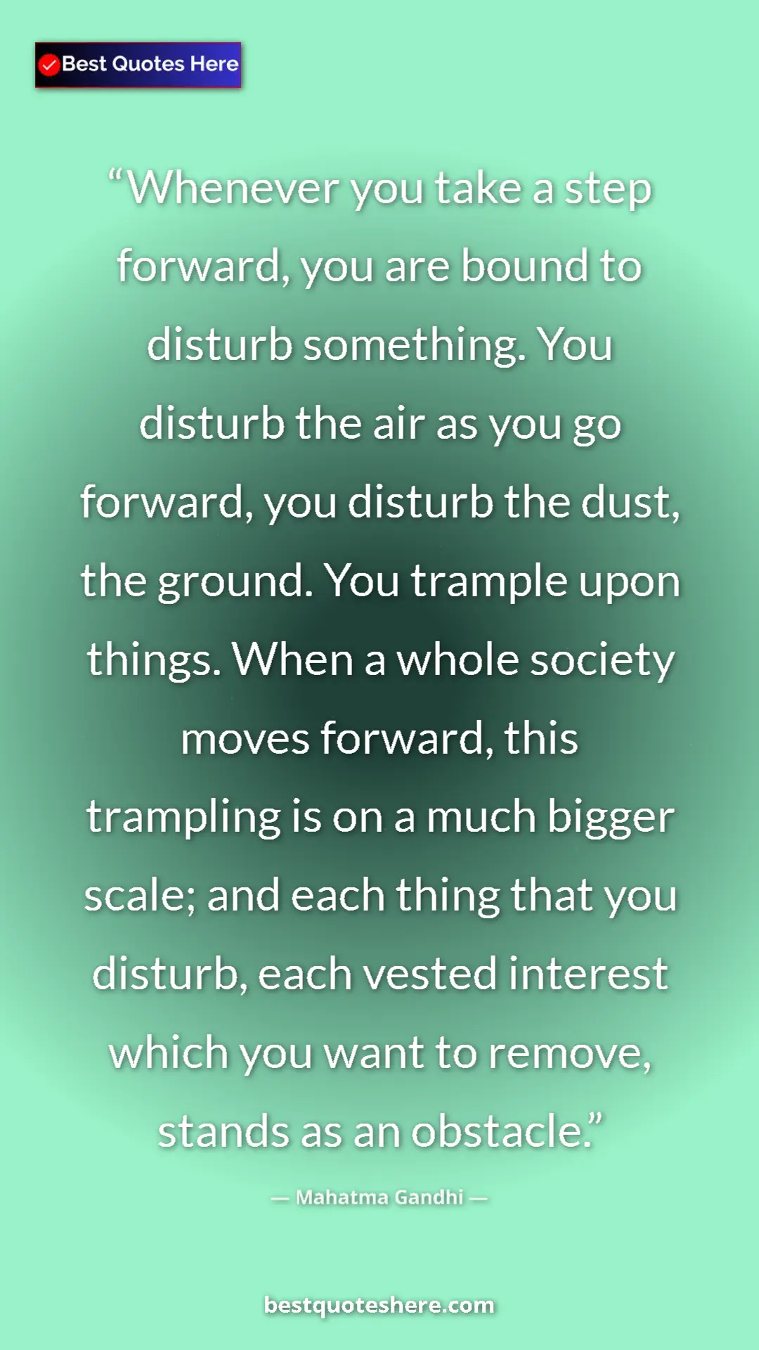 Pinterest quote poster by Mahatma Gandhi: "Whenever you take a step forward, you are bound to disturb..."