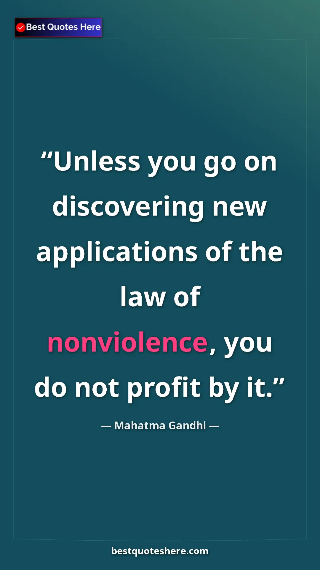 Pinterest quote poster by Mahatma Gandhi: "Unless you go on discovering new applications of the law of..."