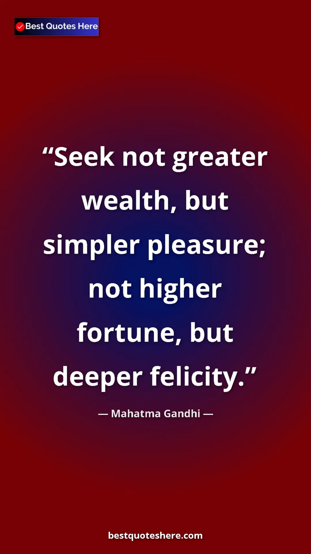 Pinterest quote poster by Mahatma Gandhi: "Seek not greater wealth, but simpler pleasure; not higher..."