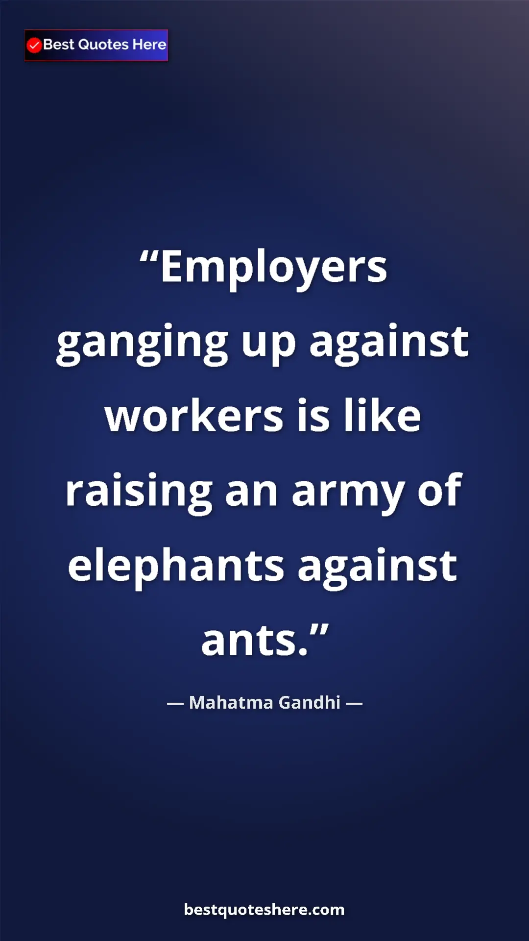 Pinterest quote poster by Mahatma Gandhi: "Employers ganging up against workers is like raising an..."