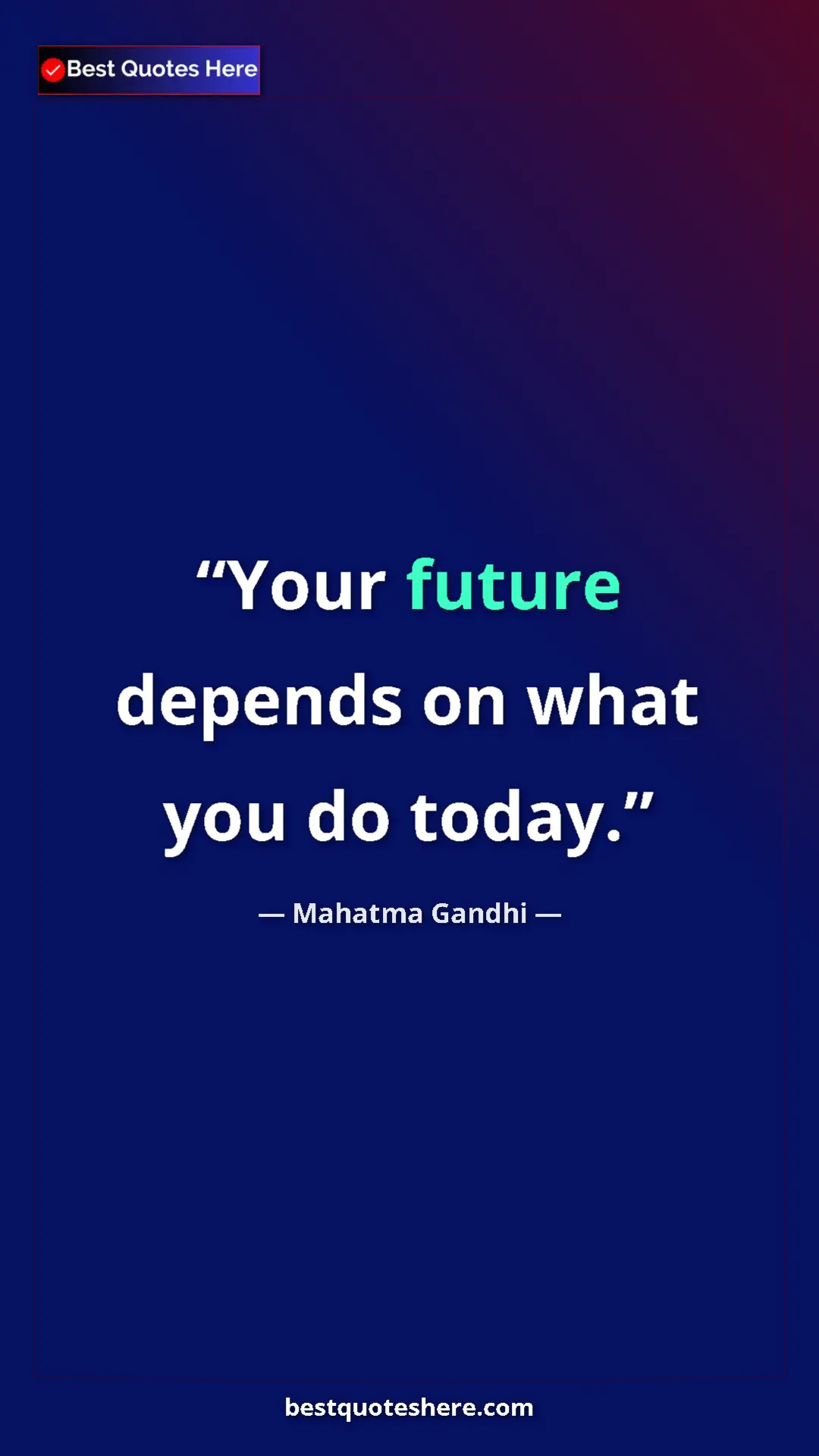 Pinterest quote poster by Mahatma Gandhi: "Your future depends on what you do today."