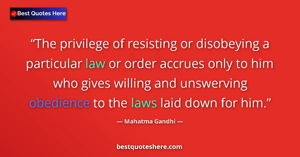 Quote by Mahatma Gandhi: The privilege of resisting or disobeying a particular law or order accrues only to him who gives wil...