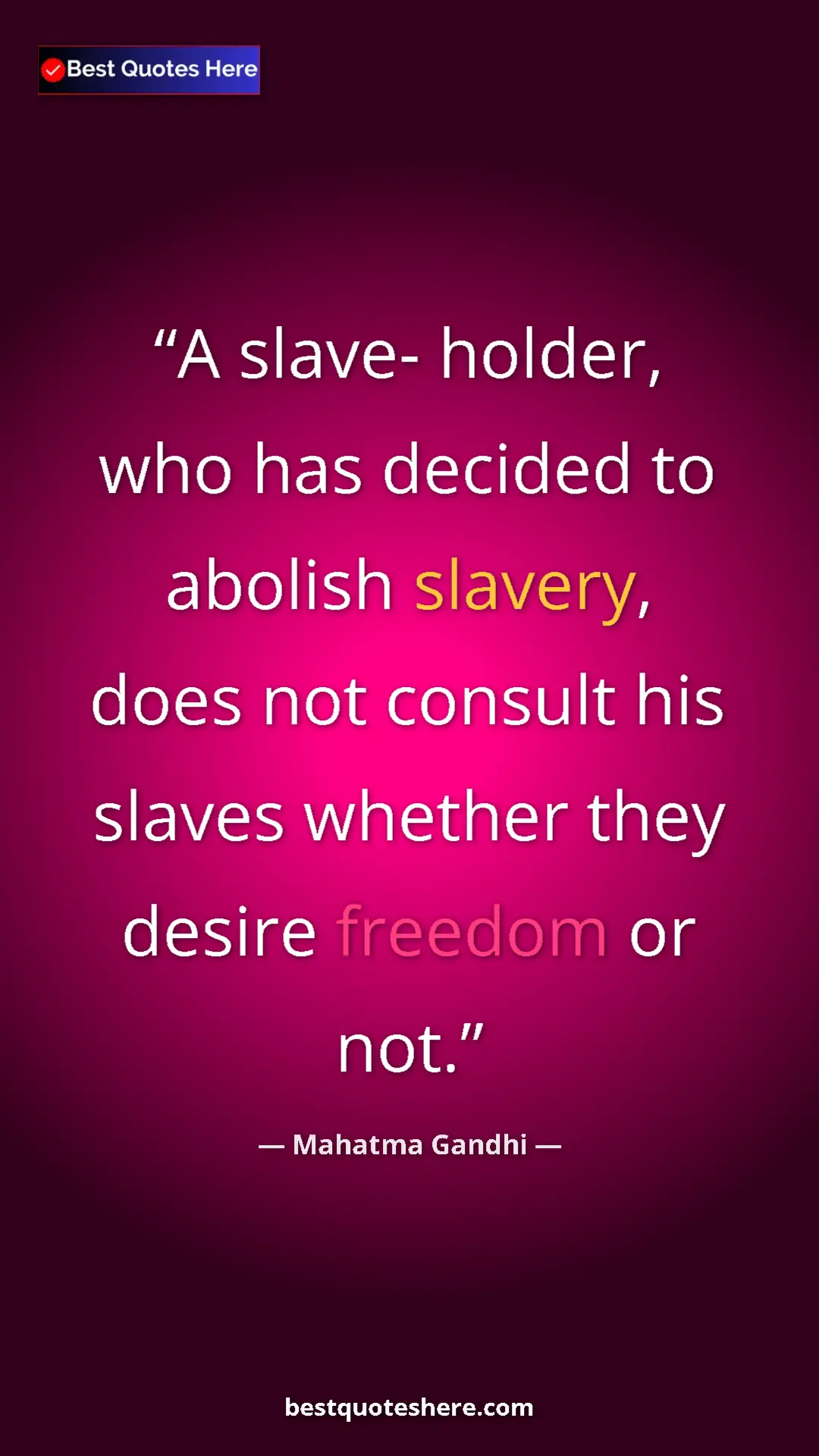 Pinterest quote poster by Mahatma Gandhi: "A slave- holder, who has decided to abolish slavery, does..."