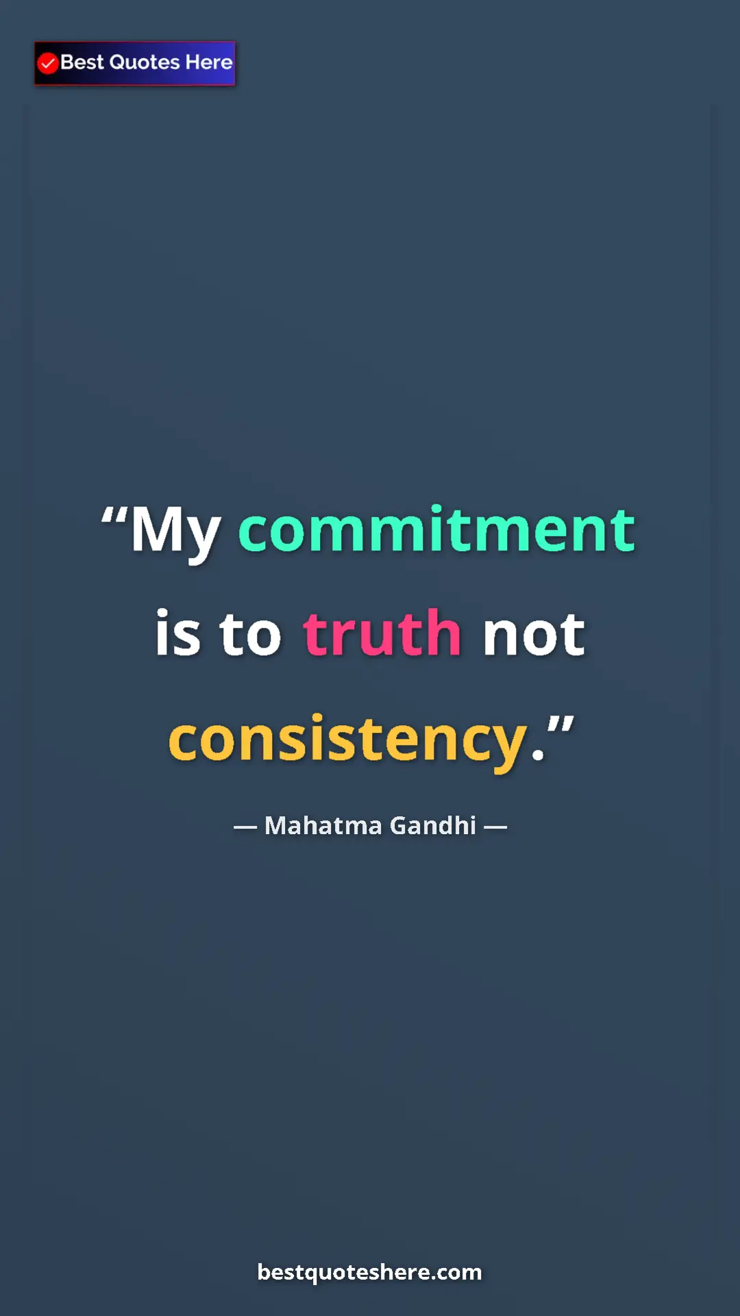 Pinterest quote poster by Mahatma Gandhi: "My commitment is to truth not consistency."